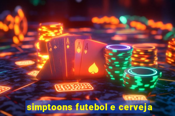 simptoons futebol e cerveja